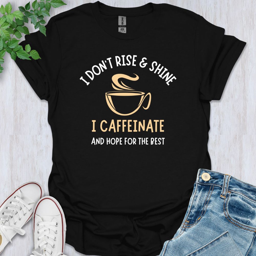 I Caffeinate T-Shirt