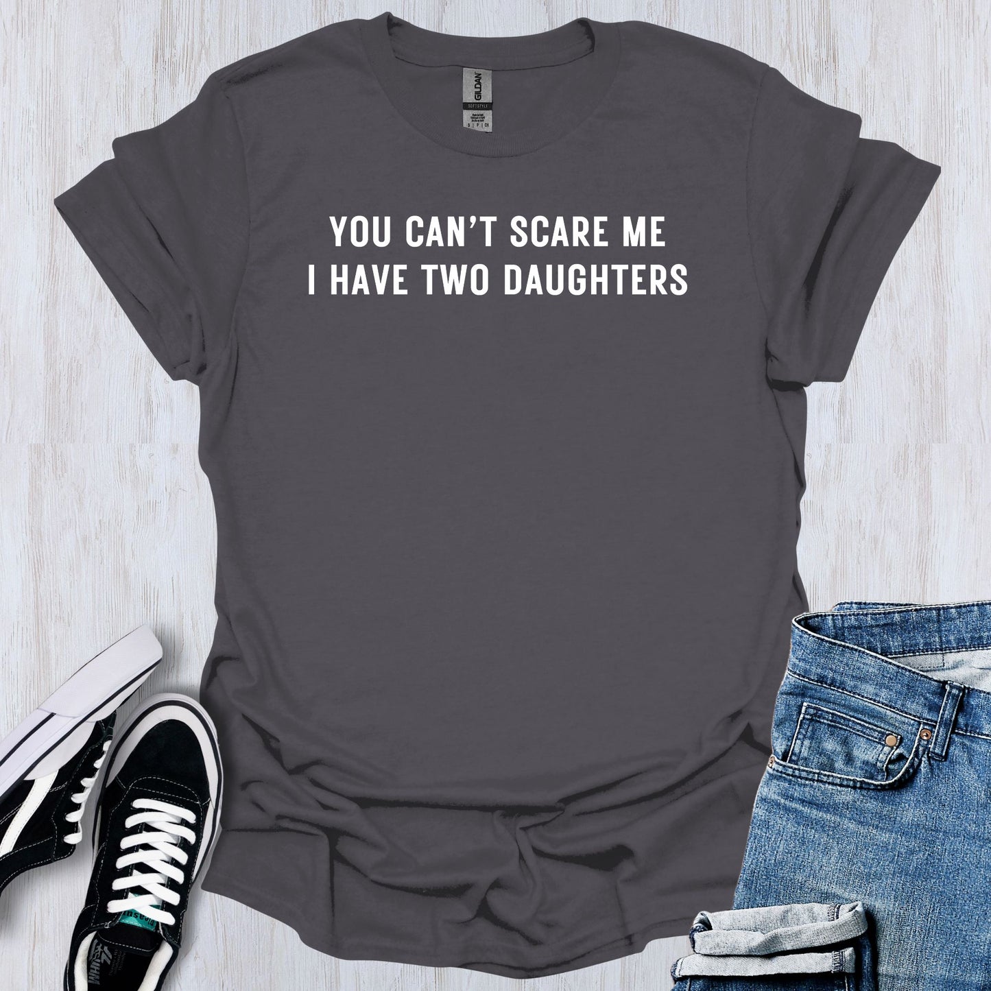 You Can't Scare Me T-Shirt