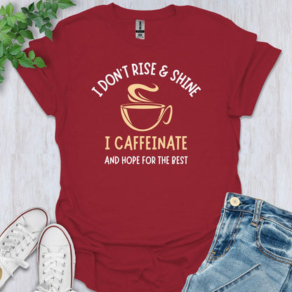 I Caffeinate T-Shirt