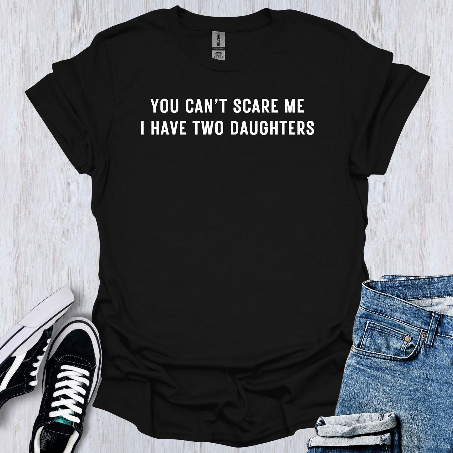 You Can't Scare Me T-Shirt