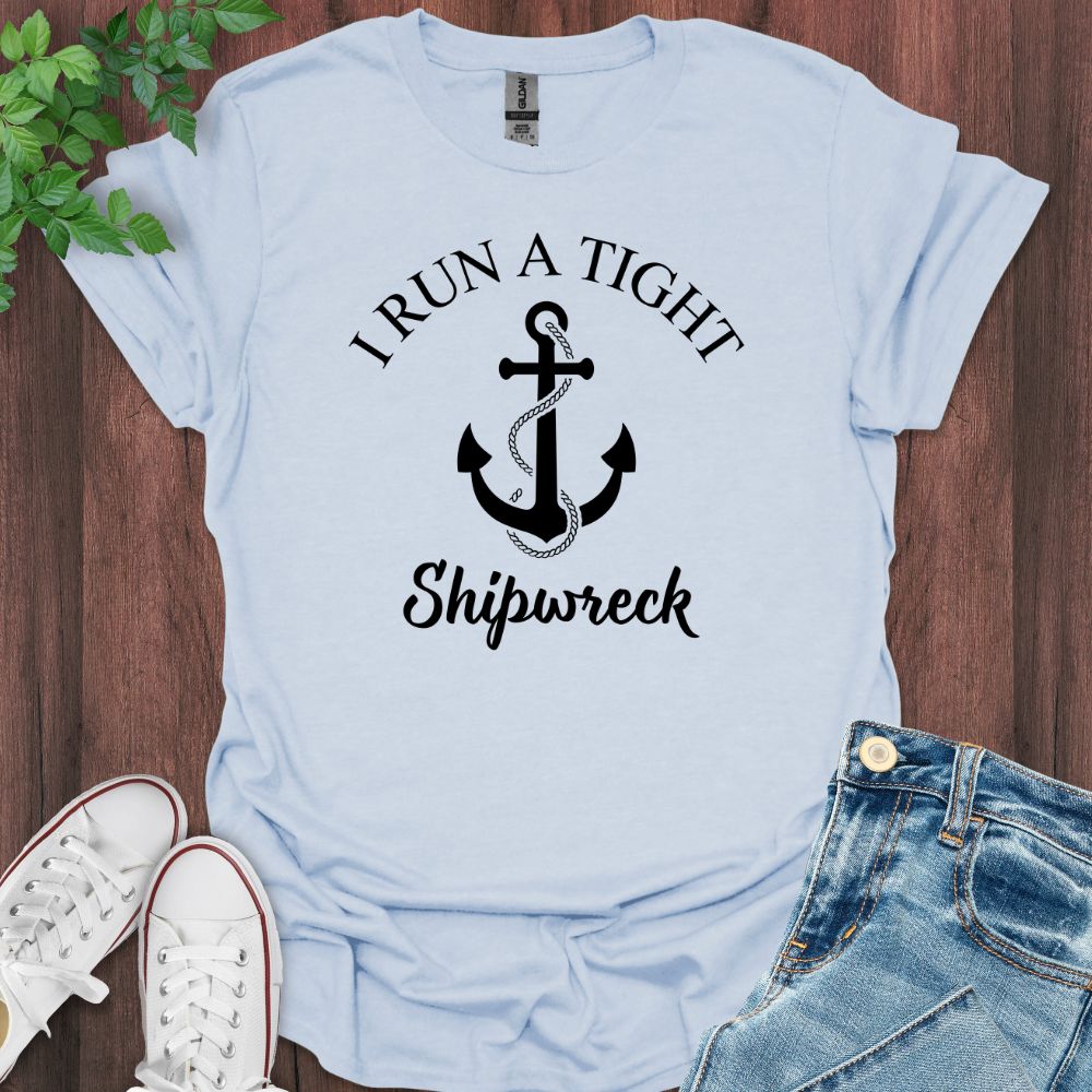 Run a Tight Shipwreck T-Shirt