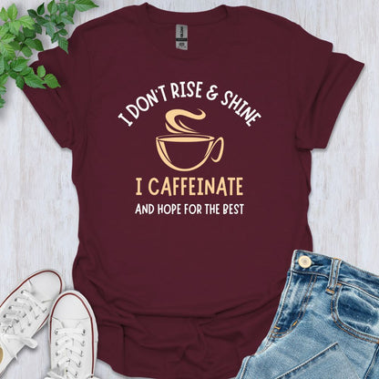 I Caffeinate T-Shirt