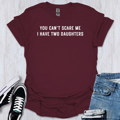 You Can't Scare Me T-Shirt