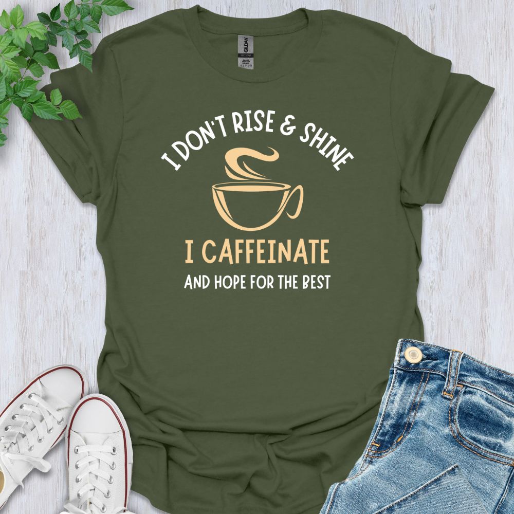I Caffeinate T-Shirt