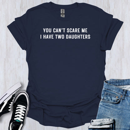 You Can't Scare Me T-Shirt