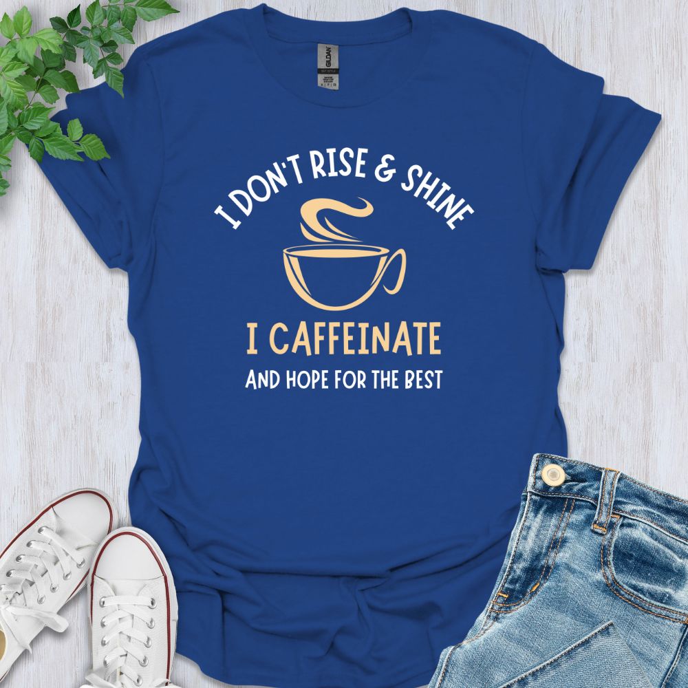 I Caffeinate T-Shirt