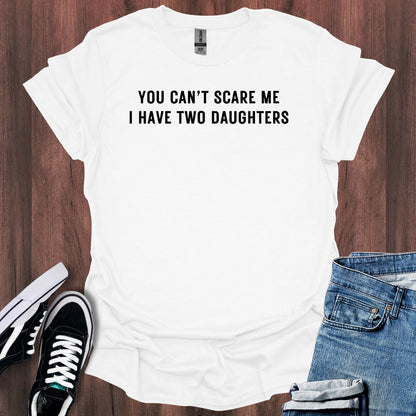You Can't Scare Me T-Shirt